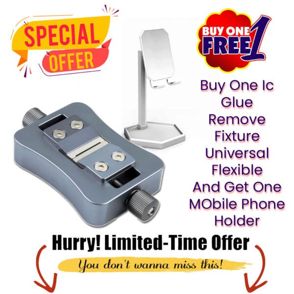 Buy One Te186 Ic Glue Remove Fixture Universal & Flexible And Get One Mobile Phone Holder Free